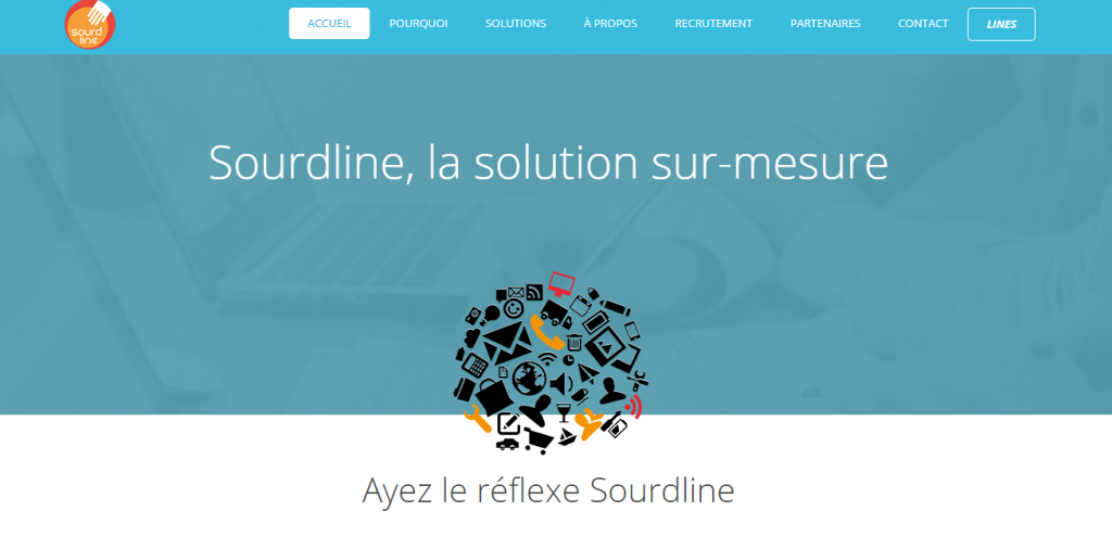 Diapo 2 : Page d’accueil de la Plateforme Sourdline, Centre de l'image: Logo de la Plateforme Sourdline, légende: ' Sourdine la solution sur-mesure  ayez le réflexe sourdline'. Haut de l'image: menu principal, options du menu principal: 'Accueil' ' Pourquoi' 'Solutions' 'Recrutement' 'Partenaires' 'Contacts' 'Lines' .