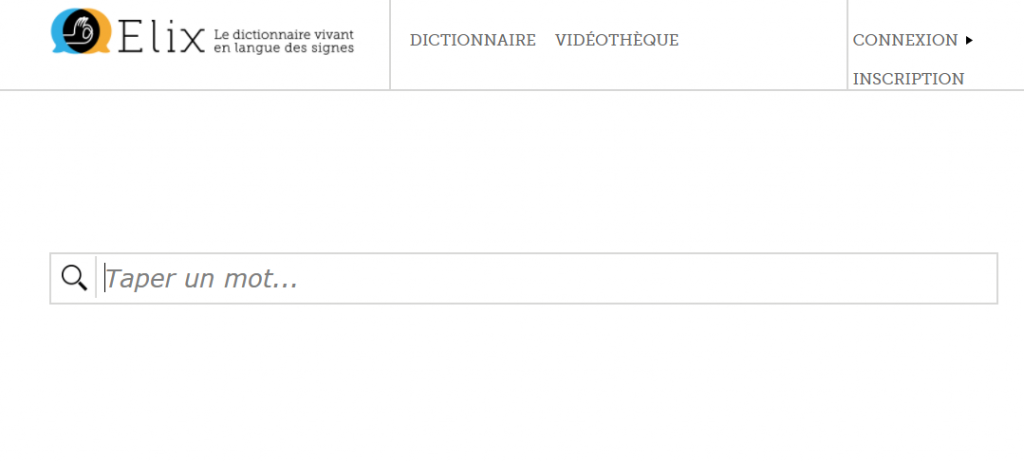 Diapo 3 : Page d'accueil du site Elix. Centre de l'image: barre de recherche, légende: 'taper un mot...'. Haut de l'image: logo du site Elix, légende: 'Le dictionnaire vivant en langue des signes'. Menu principal, options: 'Dictionnaire' ' Vidéothèque' 'Connexion' 'inscription'